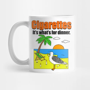 Cigarettes, It's What's For Dinner Mug